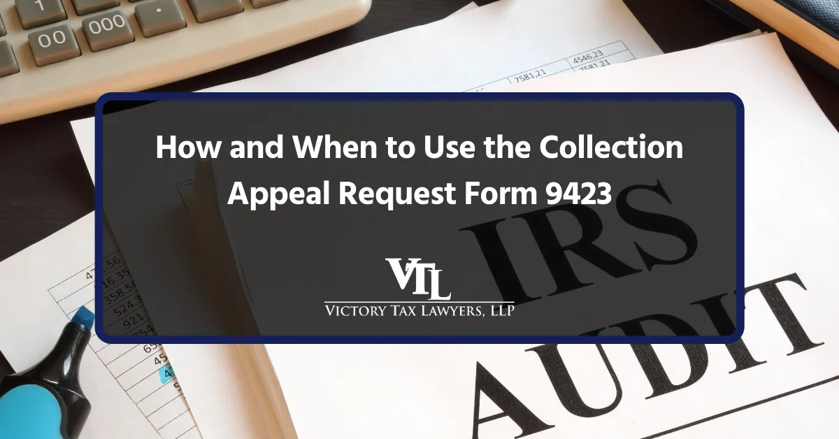 How and When to Use the Collection Appeal Request Form 9423