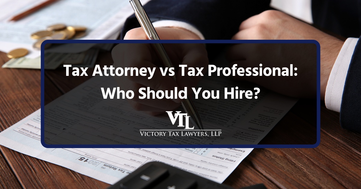 Tax Attorney vs Tax Professional: Who Should You Hire?