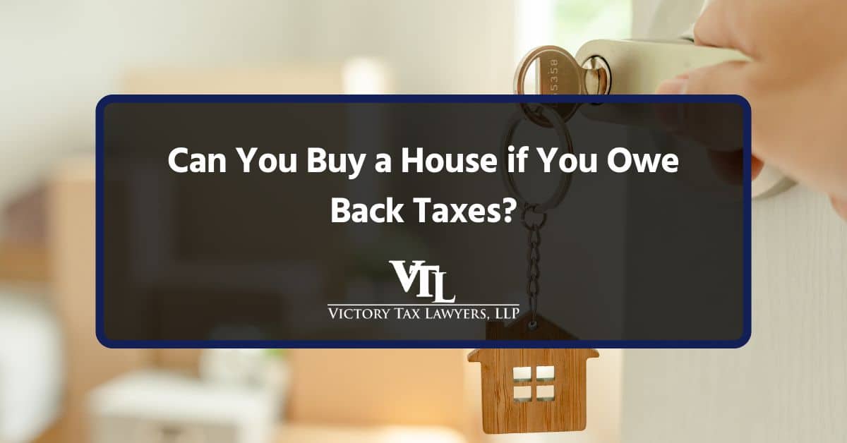 Can You Buy a House if You Owe Back Taxes?
