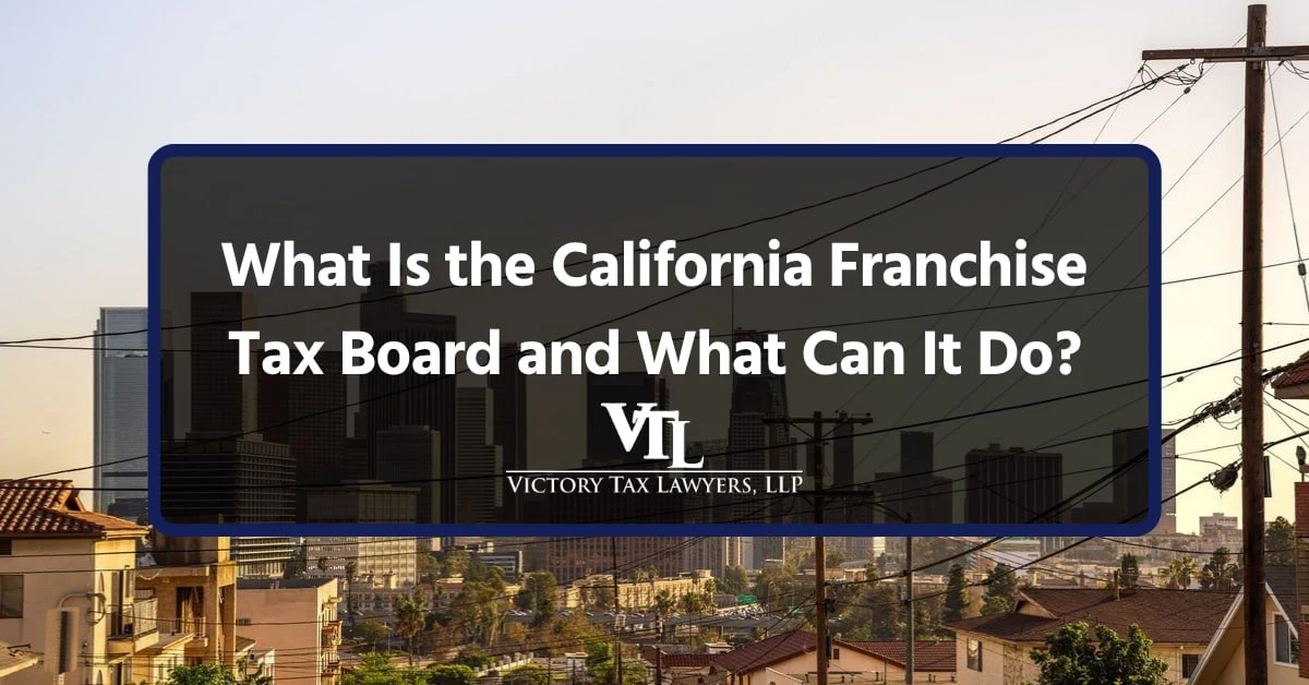 What Is the California Franchise Tax Board and What Can It Do?