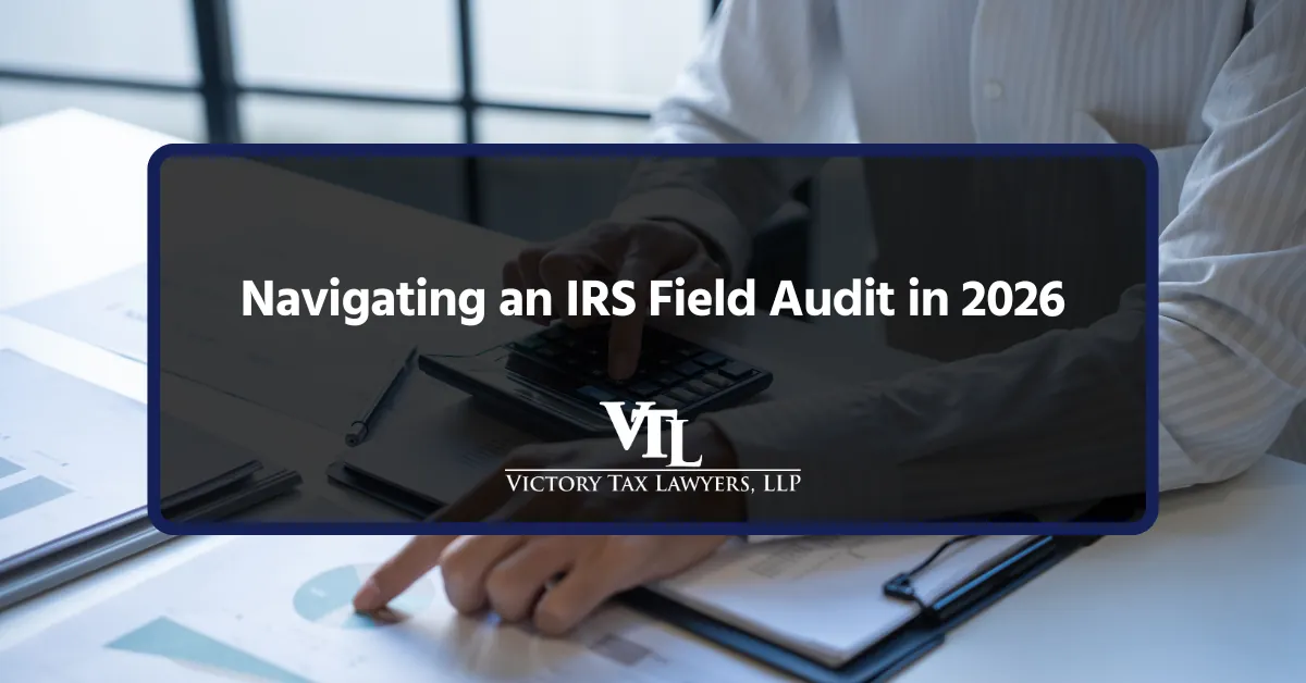 Navigating an IRS Field Audit in 2026