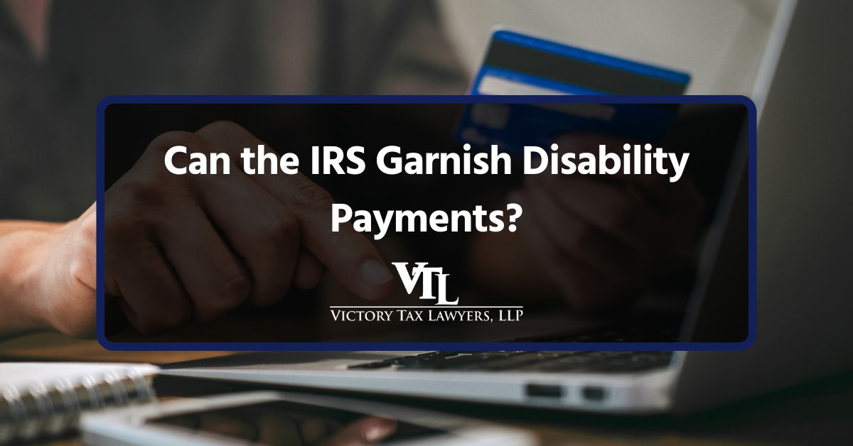 Can the IRS Garnish Disability Payments?