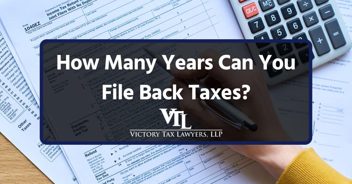 How Many Years Can You File Back Taxes?