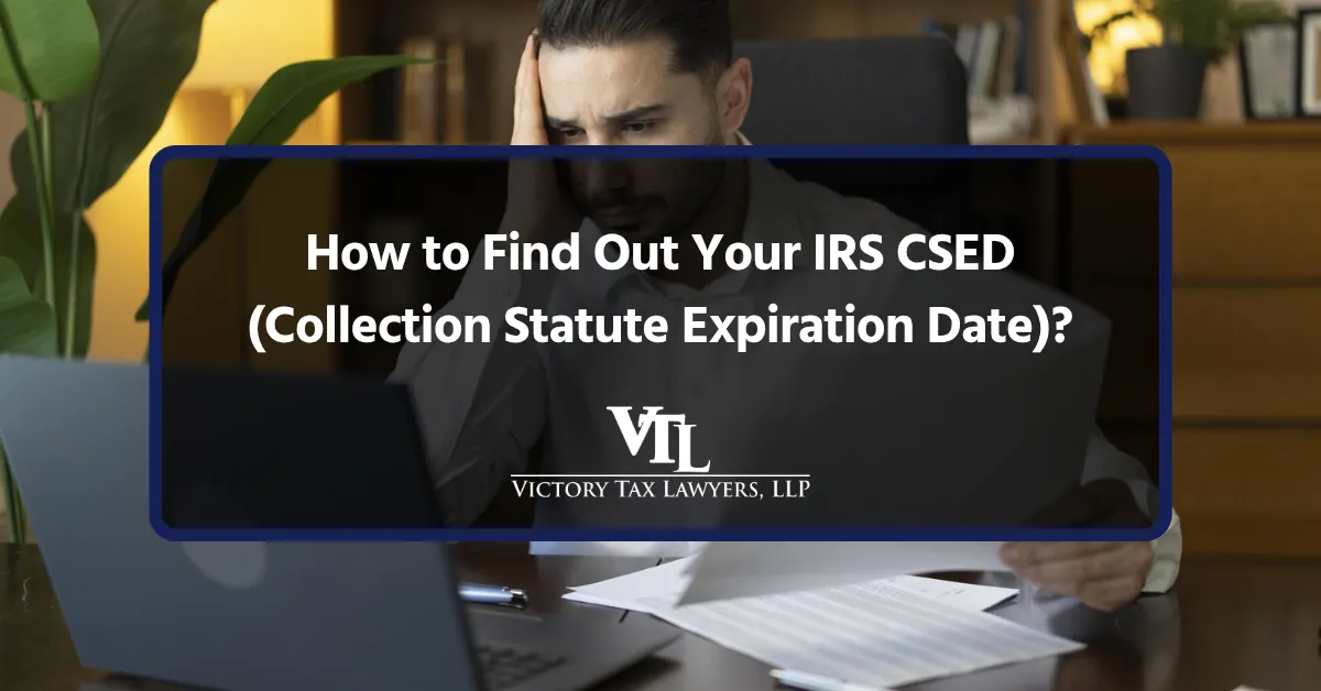 How to Find Out Your IRS CSED (Collection Statute Expiration Date)?