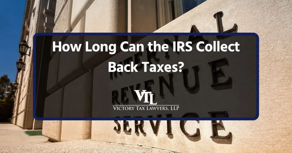 How Long Can the IRS Collect Back Taxes?
