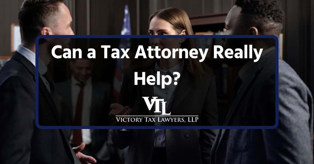 Can a Tax Attorney Really Help You Resolve IRS Issues?