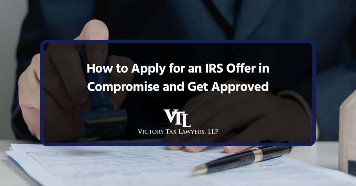 How to Apply for an IRS Offer in Compromise and Get Approved