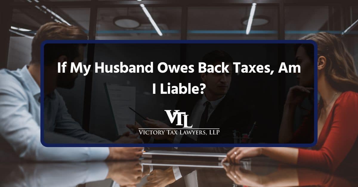 If My Husband Owes Back Taxes, Am I Liable?