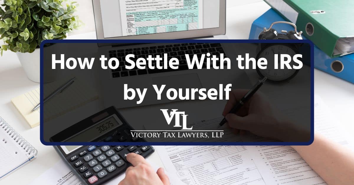 How to Settle With the IRS by Yourself