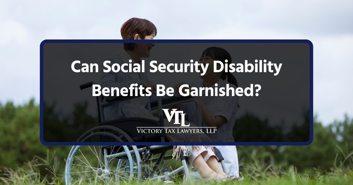 Can Social Security Disability Benefits Be Garnished?