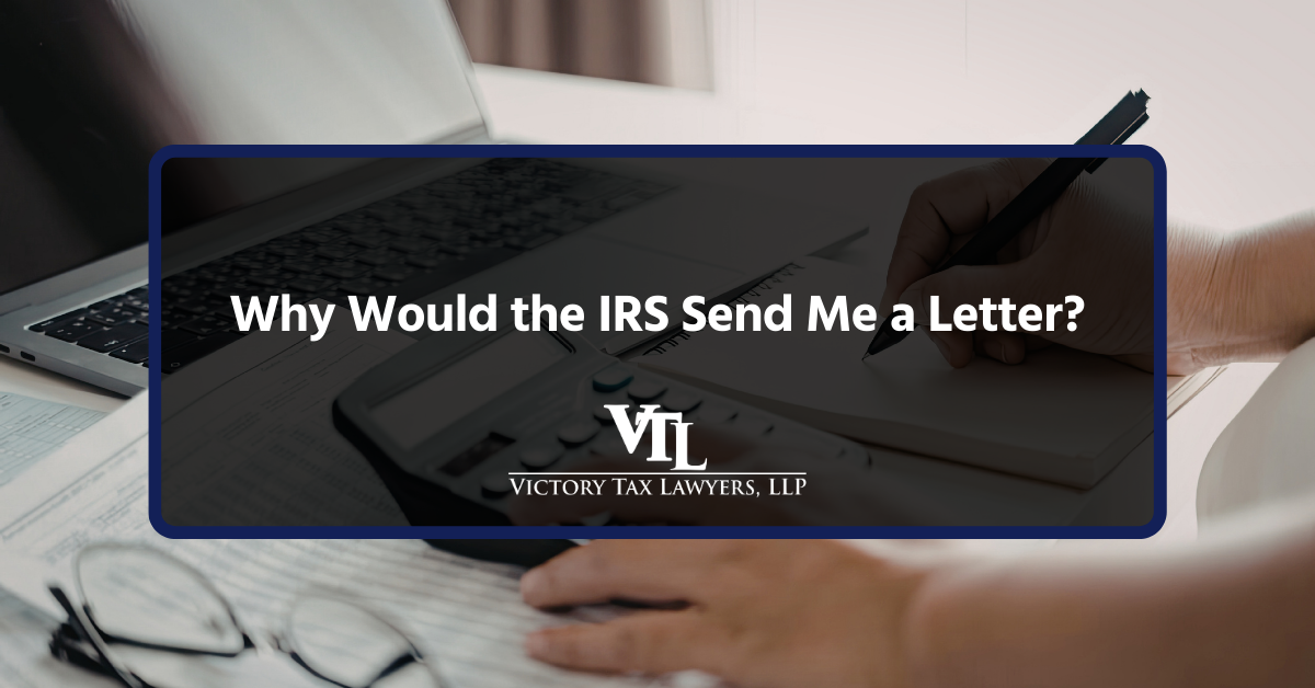 Why Would the IRS Send Me a Letter?