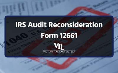 When and How to Use IRS Audit Reconsideration Form 12661
