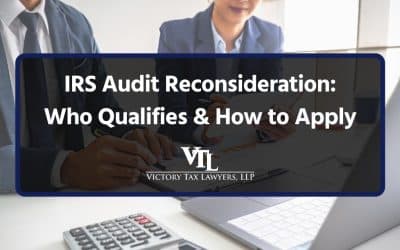 IRS Audit Reconsideration: Who Qualifies & How to Apply