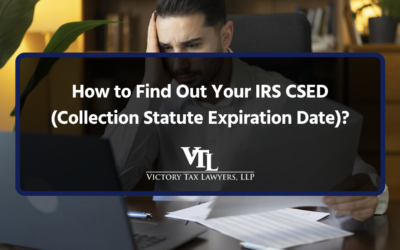 How to Find Out Your IRS CSED (Collection Statute Expiration Date)?